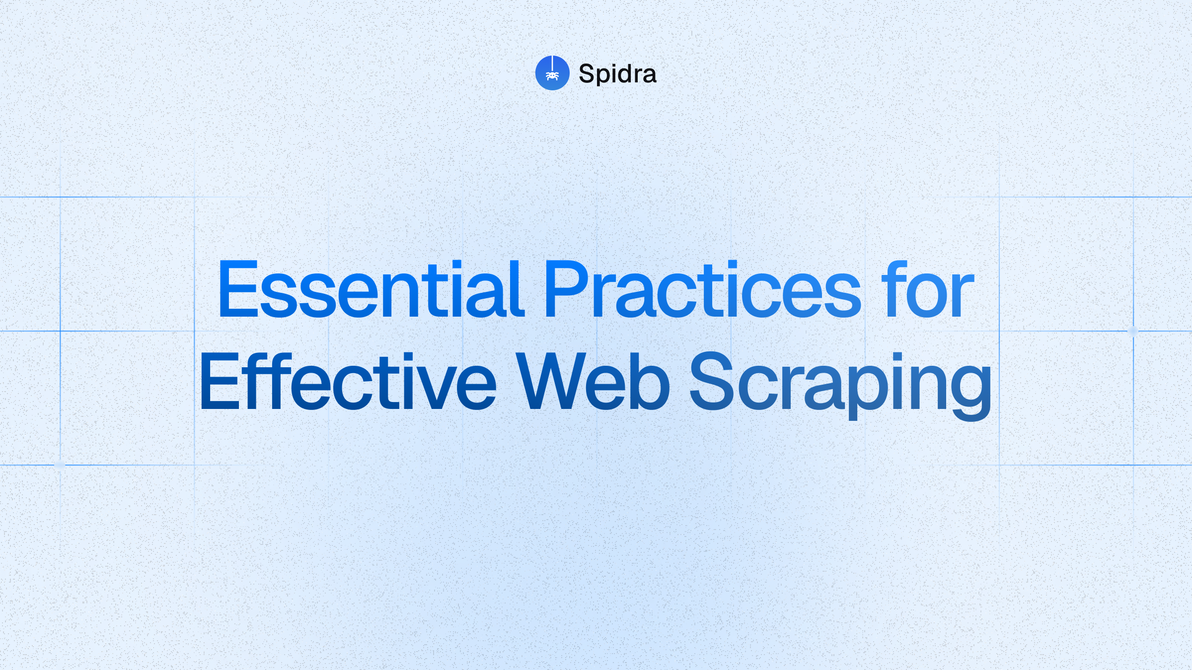 Essential practices for effective web scraping